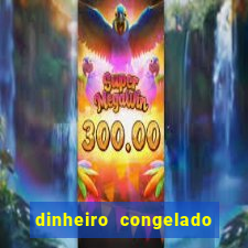 dinheiro congelado na plataforma de jogos